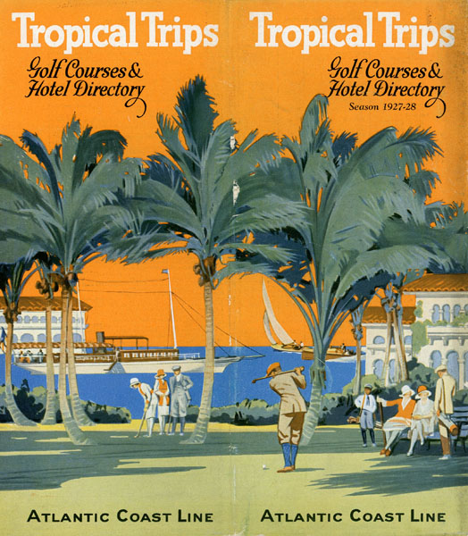 Tropical Trips. Golf Courses & Hotel Directory. Season 1927-28 Atlantic Coast Line Railroad