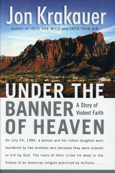 Under The Banner Of Heaven. A Story Of Violent Faith JON KRAKAUER