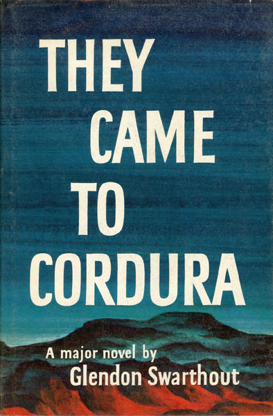 They Came To Cordura. GLENDON SWARTHOUT