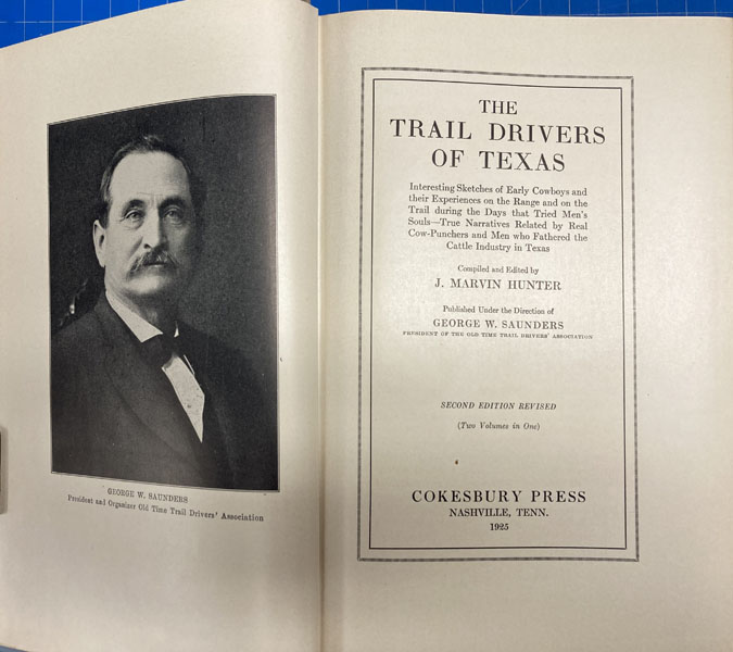 The Trail Drivers Of Texas, Interesting Sketches Of Early Cowboys And Their Experiences On The Range And On The Trail During The Days That Tried Men's Souls - True Narratives Related By Real Cow-Punchers And Men Who Fathered The Cattle Industry In Texas J. MARVIN (COMPILED AND EDITED BY)) HUNTER
