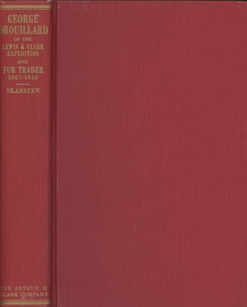 George Drouillard, Hunter And Interpreter For Lewis And Clark And Fur Trader, 1807-1810. M.O SKARSTEN