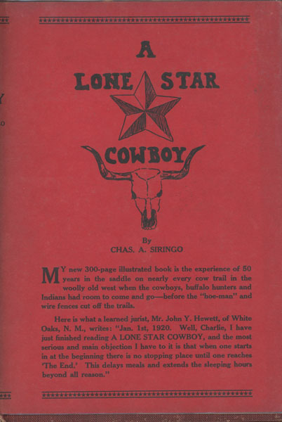 A Lone Star Cowboy. Being Fifty Years Experience In The Saddle As Cowboy, Detective And New Mexico Ranger, On Every Cow Trail In The Wooly Old West. Also The Doings Of Some "Bad" Cowboys, Such As "Billy The Kid", Wess Harding And "Kid Curry." CHAS A. SIRINGO