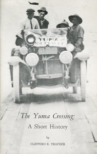Yuma: A Short History Of A Southwestern Crossing CLIFFORD E. TRAFZER