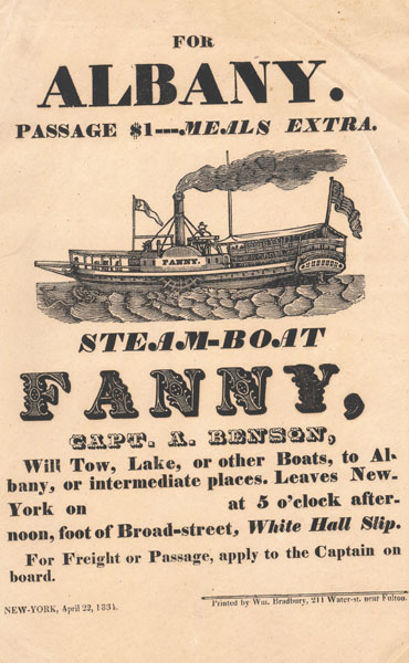 Broadside - For Albany. Passage $1 --- Meals Extra. Steam-Boat Fanny, Capt. R. Benson,  Will Tow, Lake, Or Other Boats, To Albany, Or Intermediate Places --- For Freight Or Passage, Apply To The Captain On Board BRADBURY, WILLIAM [PRINTER]