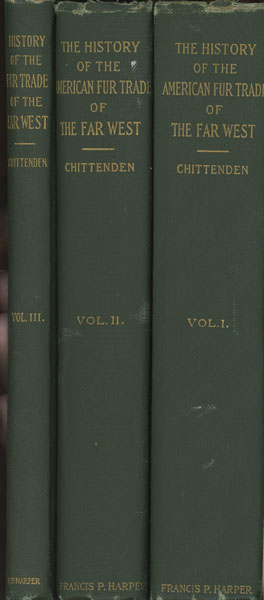 The American Fur Trade Of The Far West. A History Of The Pioneering Trading Posts And Early Fur Companies Of The Missouri Valley And The Rocky Mountains And Of The Overland Commerce With Santa Fe. HIRAM M. CHITTENDEN