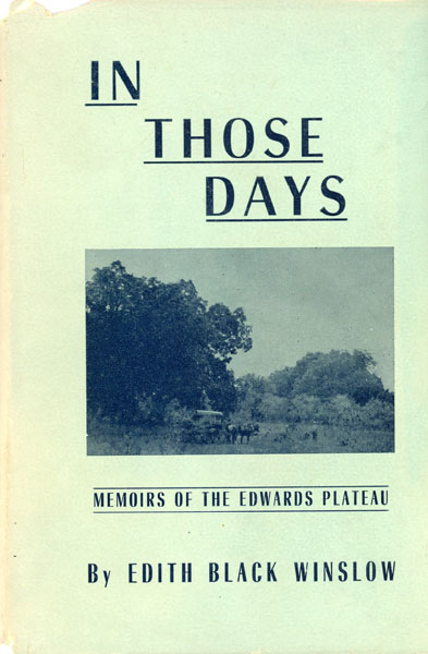In Those Days. Memoirs Of Edwards Plateau. EDITH BLACK WINSLOW
