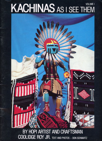 Kachinas As I See Them. Volume I. (Cover Title) SCHWARTZ, DON [TEXT AND PHOTOGRAPHS BY]