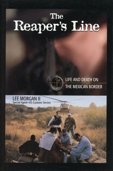 The Reaper's Line. Life And Death On The Mexican Border. LEE MORGAN II