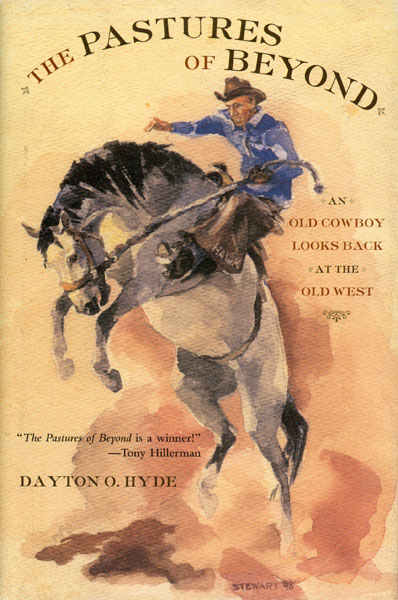 The Pastures Of Beyond. An Old Cowboy Looks Back At The Old West DAYTON O. (HAWK) HYDE