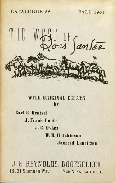 The West Of Ross Santee. Catalogue 66, Issued Fall, 1961 By J. E. Reynolds, Bookseller J. (JACK) E. REYNOLDS