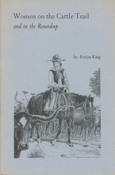 Women On The Cattle Trail And In The Roundup. EVELYN KING