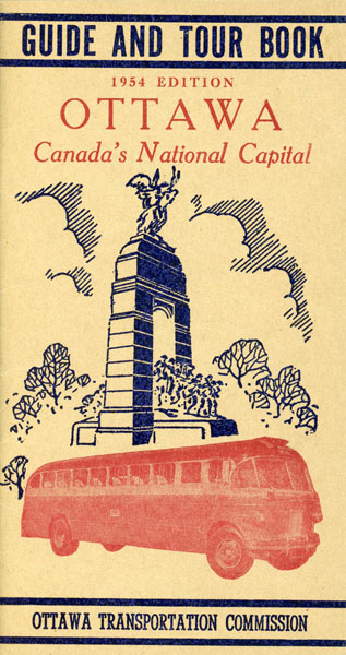 Guide And Tour Book, Ottawa Canada's National Capital. 1954 Edition. OTTAWA TRANSPORTATION COMMISSION