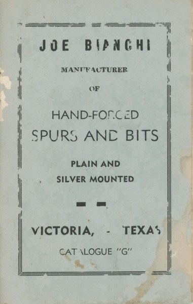 Joe Bianchi Manufacturer Of Hand-Forged Spurs And Bits Plain And Silver Mounted Joe Bianchi, Victoria, Texas