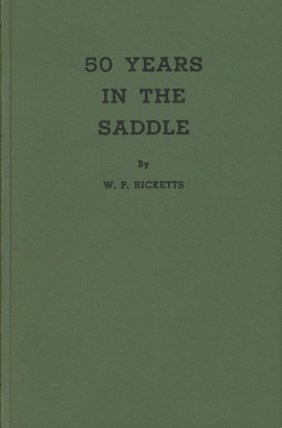 50 Years In The Saddle W. P RICKETTS