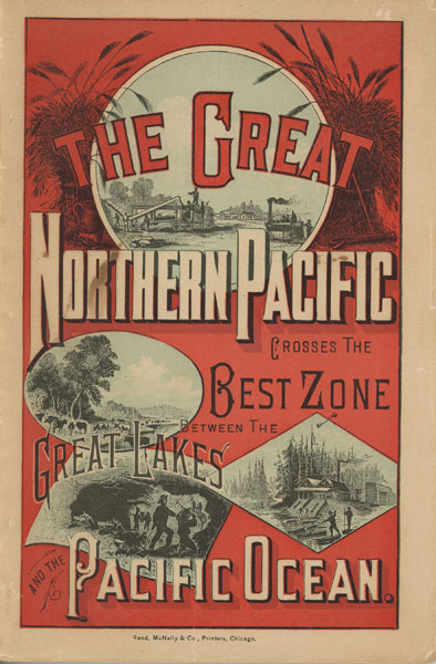 The Great Northern Pacific Crosses The Best Zone Between The Great Lakes And The Pacific Ocean / (Title Page) The Northern Pacific Railroad. Sketch Of Its History: Delineations Of The Divisions Of Its Trans-Continental Line: Its Features As A Great Through Route From The Great Lakes To The Pacific Ocean: Its Relations To The Chief Water Ways Of The Continent, And A Description Of The Soils And Climates Of The Regions Traversed By It As To Their Adaptability To Agricultural Production. With Descriptive And Statistical Exhibits Of The Counties On And Near Its Line In Minnesota And Dakota. For The Information Of Those Seeking New Homes And Profitable Investments Northern Pacific Railroad Company