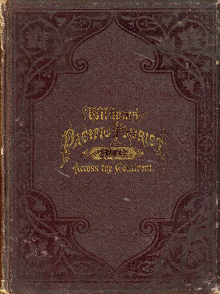 The Pacific Tourist. An Illustrated Guide To Pacific R. R., California And Pleasure Resorts Across The Continent. Adams & Bishop's Illustrated Trans-Continental Guide Of Travel, From The Atlantic To The Pacific Ocean. Containing Full Descriptions Of Railroad Routes Across The Continent, All Pleasure Resorts And Places Of Most Noted Scenery In The Far West, Also Of All Cities, Towns, Villages, U. S. Forts, Springs, Lakes, Mountains, Routes Of Summer Travel, Best Localities For Hunting, Fishing, Sporting, And Enjoyment, With All Needful Information For The Pleasure Traveler, Miner, Settler, Or Business Man. A Complete Traveler's Guide Of The Union And Central Pacific Railroads, And All Points Of Business Or Pleasure Travel To California, Colorado, Nebraska, Wyoming, Utah, Nevada, Montana, The Mines And Mining Of The Territories, The Lands Of The Pacific Coast, The Wonders Of The Rocky Mountains, The Scenery Of The Sierra Nevadas, The Colorado Mountains, The Big Trees, The Geysers, The Yosemite, And The Yellowstone WILLIAMS, H.T. [EDITOR]