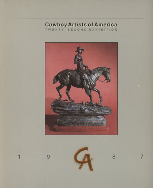 Cowboy Artists Of America 1987, Twenty-Second  Annual Exhibition At The Phoenix Art Museum October 30 - November 22, 1987 COWBOY ARTISTS OF AMERICA