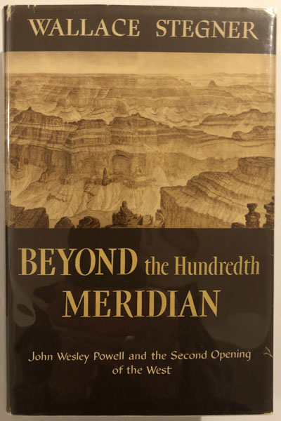 Beyond The Hundredth Meridian, John Wesley Powell And The Second Opening Of The West WALLACE STEGNER