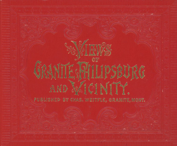 Views Of Granite, Philipsburg And Vicinity. (Cover Title) WEITFLE, CHAS [PUBLISHER]