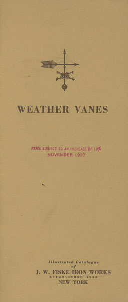 Weather Vanes. An Illustrated Catalogue J. W. FISKE IRON WORKS