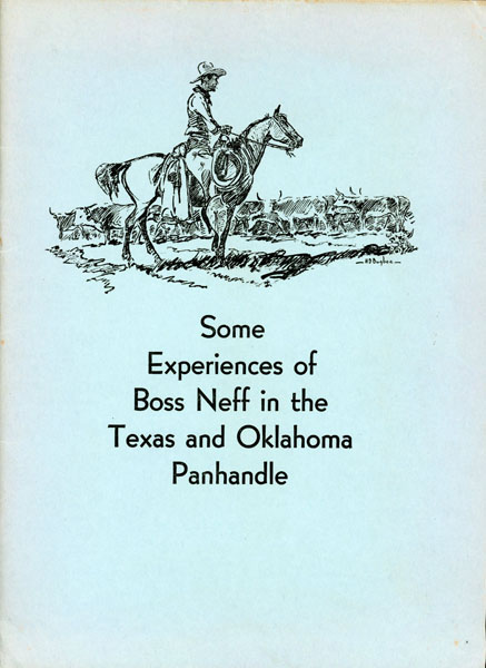 Some Experiences Of Boss Neff In The Texas And Oklahoma Panhandle. JOHN L. MCCARTY