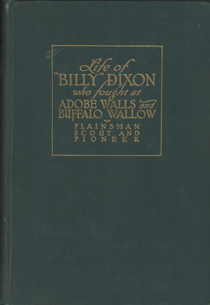 Life And Adventures Of "Billy" Dixon Of Adobe Walls, Texas Panhandle. FREDERICK S. BARDE
