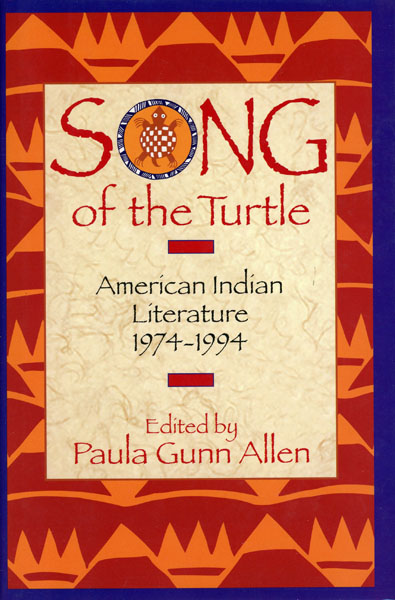 Song Of The Turtle. American Indian Literature 1974-1994 ALLEN, PAULA GUNN [EDITED AND WITH AN INTRODUCTION BY]