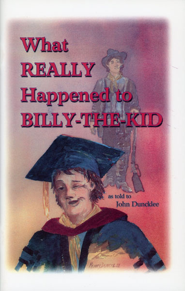 What Really Happened To Billy-The-Kid JOHN DUNCKLEE