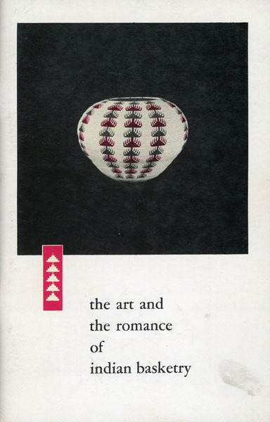 The Art And The Romance Of Indian Basketry. (Cover Title) CLARK FIELD