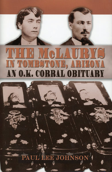 The Mclaurys In Tombstone, Arizona. An O. K. Corral Obituary PAUL LEE JOHNSON