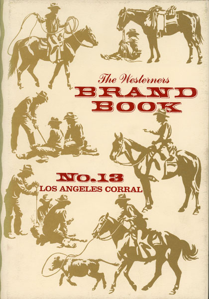 The Westerners Brand Book. Book 13. Los Angeles Corral. KIMES, WILLIAM F. [EDITOR]