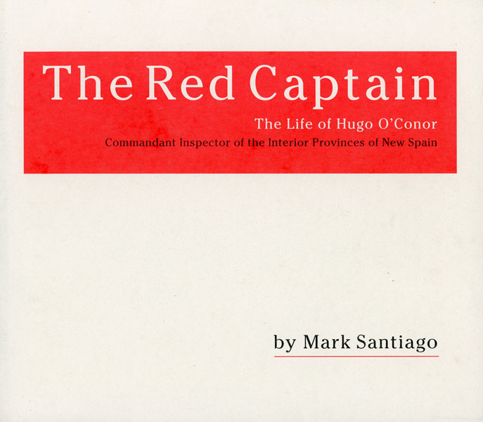 The Red Captain. The Life Of Hugh O'Conor, MARK SANTIAGO