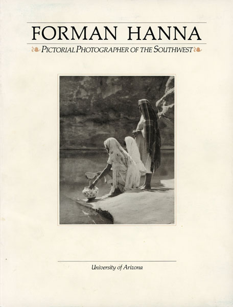 Forman Hanna, Pictorial Photographer Of The Southwest SAWYER, MARK [COMPILER & EDITOR]