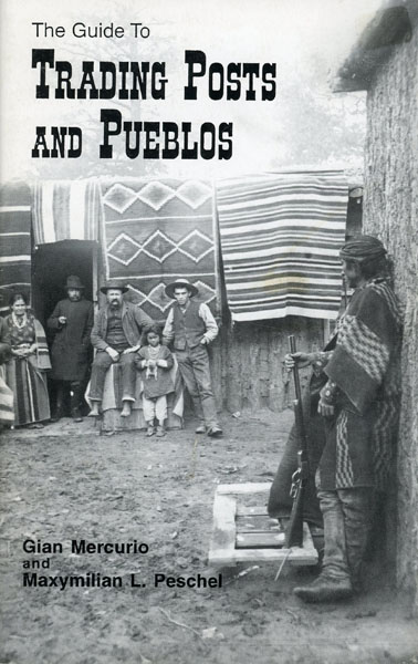 The Guide To Trading Posts And Pueblos GIAN AND MAXYMILIAN L. PESCHEL MERCURIO