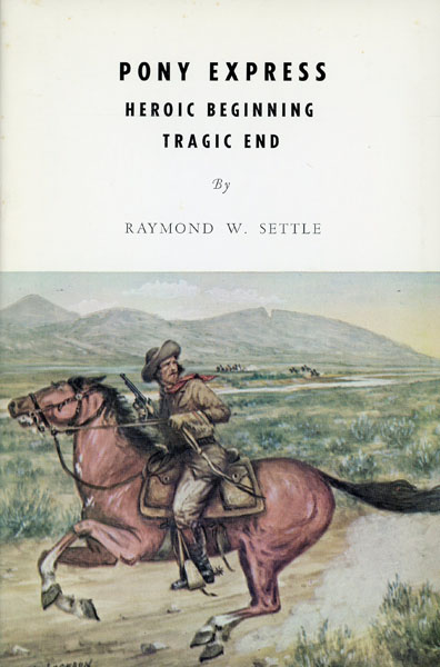 The Pony Express, Heroic Effort - Tragic End RAYMOND W. SETTLE