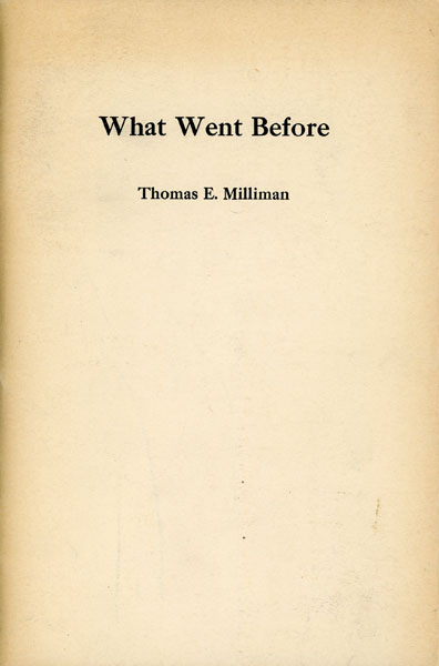 What Went Before THOMAS E. MILLIMAN