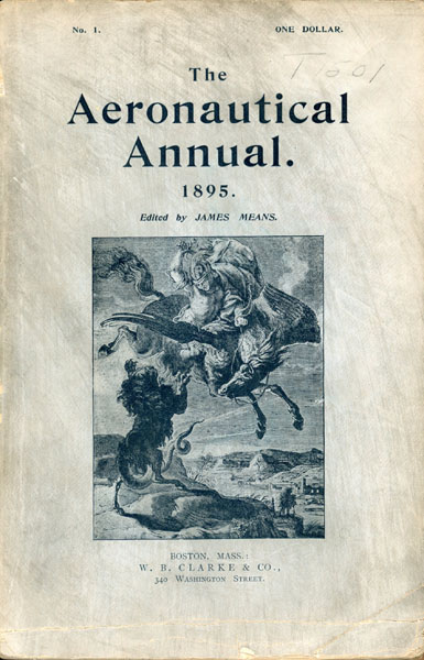The Aeonautical Annual. 1895. Devoted To The Encouragement Of Experiment With Aerial Machines And To The Advancement Of The Science Of Aerodynamics MEANS, JAMES [EDITED BY]