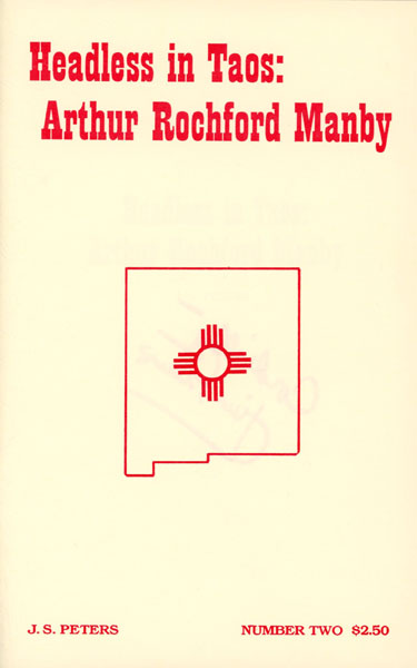 Headless In Taos: Arthur Rochford Manby. J. S. PETERS