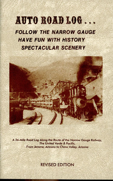 Auto Road Log ... Follow The Narrow Gauge, Have Fun With History, Spectacular Scenery. (Cover Title) WAHMANN, RUSSELL [CURATOR, JEROME HISTORICAL SOCIETY]