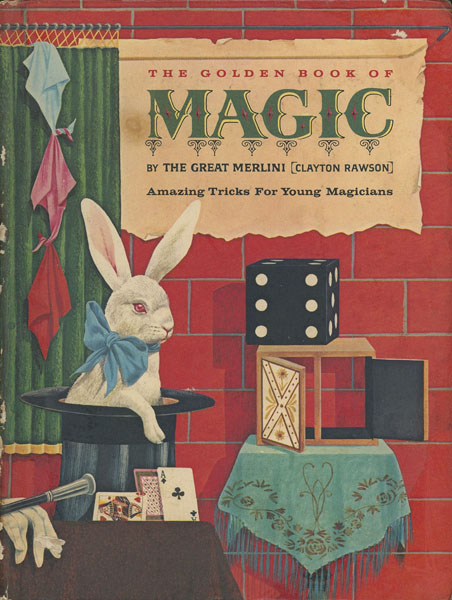 The Golden Book Of Magic, Amazing Tricks For Young Magicians RAWSON, CLAYTON [THE GREAT MERLINI]