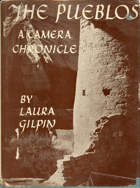 The Pueblos, A Camera Chronicle. LAURA GILPIN