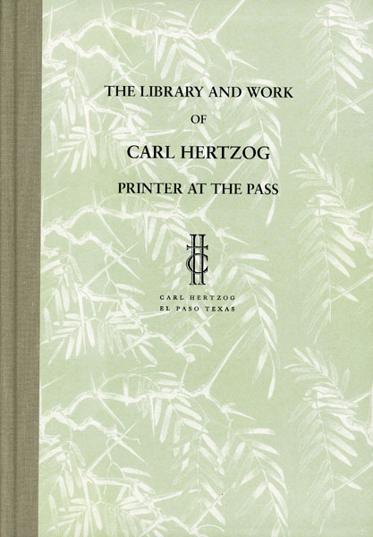 The Library And Work Of Carl Hertzog. Printer At The Pass DOROTHY SLOAN