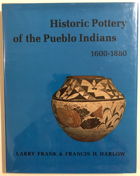 Historic Pottery Of The Pueblo Indians 1600-1880. FRANK, LARRY and FRANCIS H. HARLOW