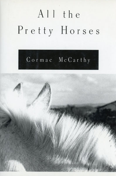 All The Pretty Horses. CORMAC MCCARTHY