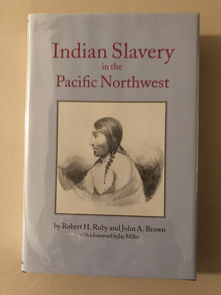 Indian Slavery In The Pacific Northwest RUBY, ROBERT H. and JOHN A. BROWN