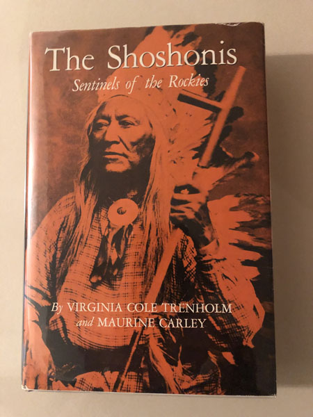 The Shoshonis. Sentinels Of The Rockies. TRENHOLM, VIRGINIA COLE and MAURINE CARLEY