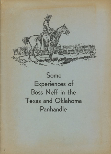 Some Experiences Of Boss Neff In The Texas And Oklahoma Panhandle. JOHN L. MCCARTY