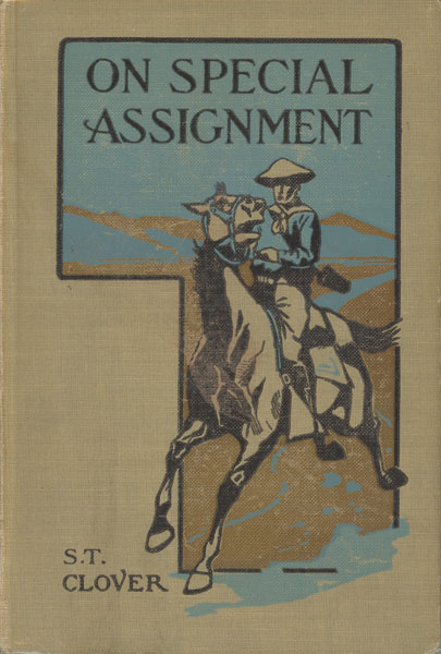On Special Assignment. Being The Further Adventures Of Paul Travers; Showing How He Succeeded As A Newspaper Reporter. SAMUEL TRAVERS CLOVER