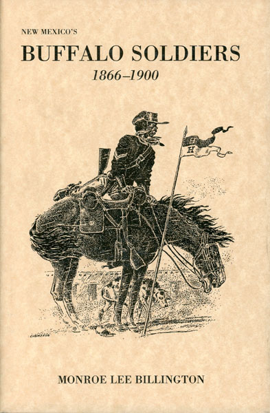 New Mexico's Buffalo Soldiers,1866-1900. MONROE LEE BILLINGTON