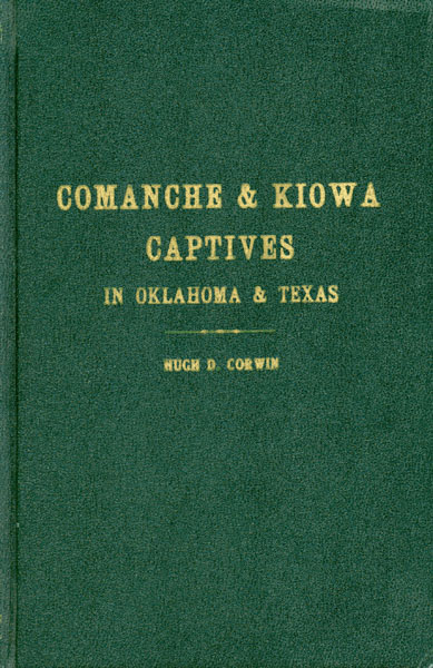 Comanche And Kiowa Captives In Oklahoma And Texas. HUGH CORWIN